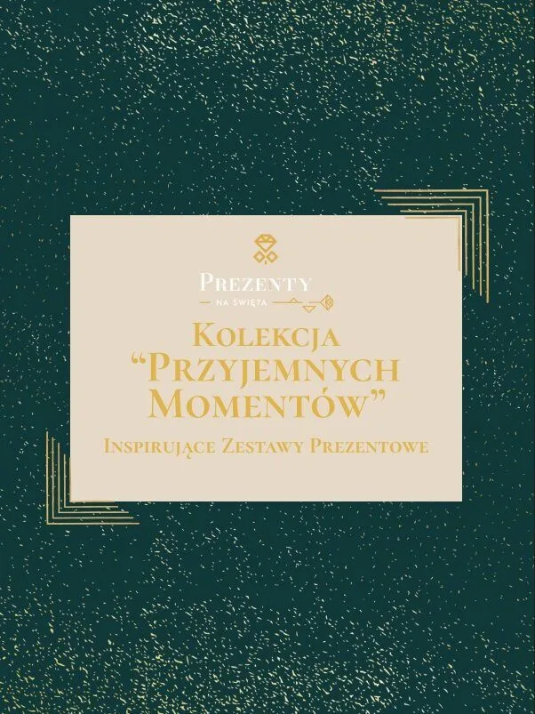 Kolekcja PRZYJEMNYCH MOMENTÓW - Inspirujące Zestawy Prezentowe